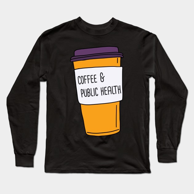 Public Health And Coffee Long Sleeve T-Shirt by orlumbustheseller